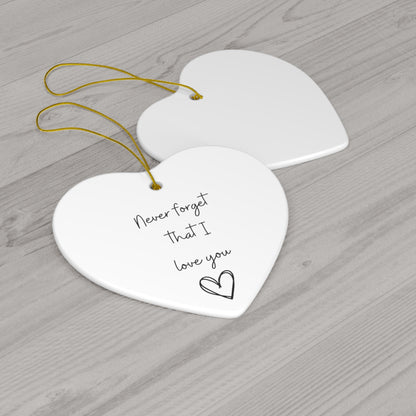 Never Forget that I Love You |Ceramic Heart Ornament