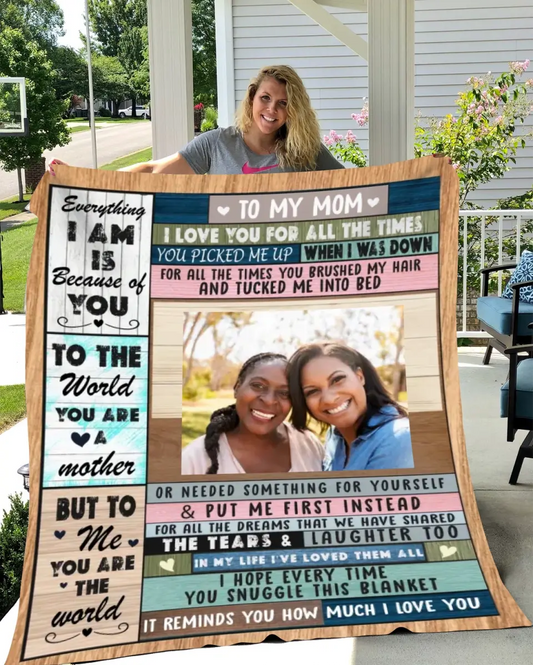 To My Mom | Everything I am Is because of You| Personalized Photo | Blanket