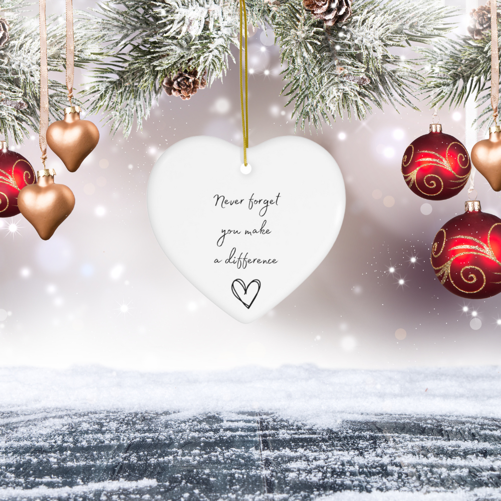 Never Forget You make a Difference | Ceramic Heart Ornament |