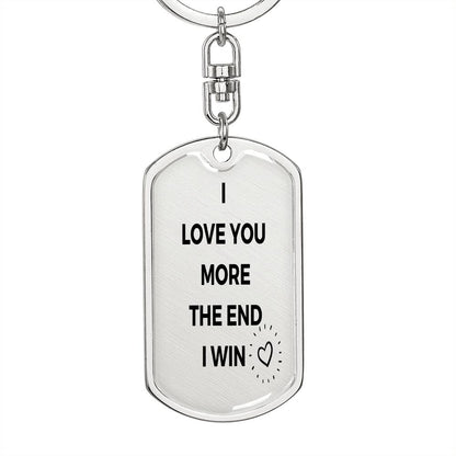 I Love You More | I Win | Key Chain