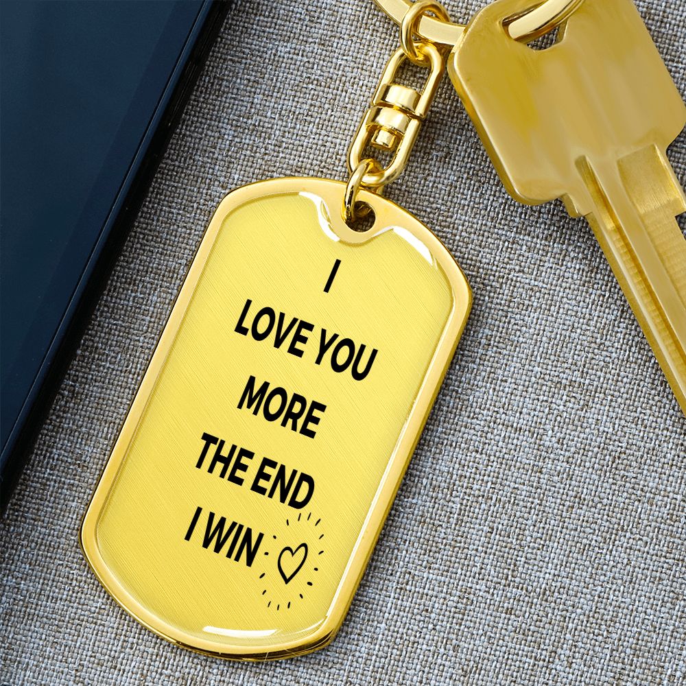 I Love You More | I Win | Key Chain